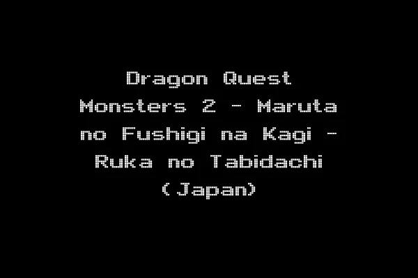 Dragon Quest Monsters 2 - Maruta no Fushigi na Kagi - Ruka no Tabidachi (Japan)