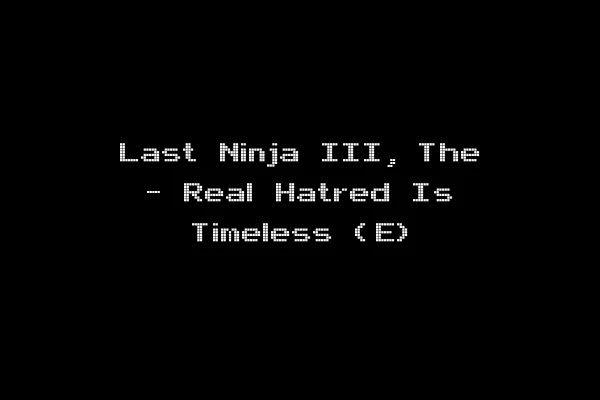 Last Ninja III, The - Real Hatred Is Timeless (E)