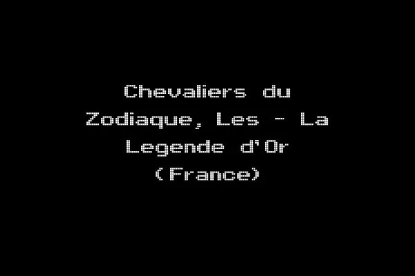 Chevaliers du Zodiaque, Les - La Legende d'Or (France)