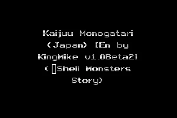Kaijuu Monogatari (Japan) [En by KingMike v1.0Beta2] (~Shell Monsters Story)