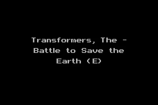 Transformers, The - Battle to Save the Earth (E)