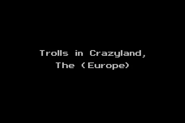 Trolls in Crazyland, The (Europe)