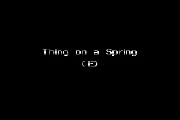 Thing on a Spring (E)