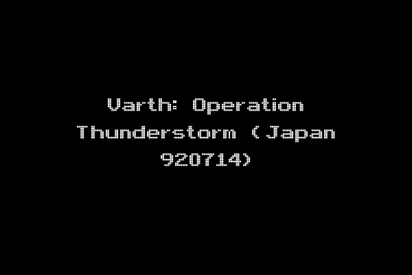 Varth: Operation Thunderstorm (Japan 920714)