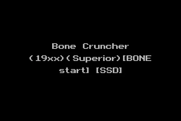 Bone Cruncher (19xx)(Superior)[BONE start] [SSD]