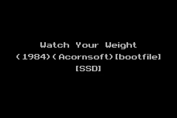 Watch Your Weight (1984)(Acornsoft)[bootfile] [SSD]