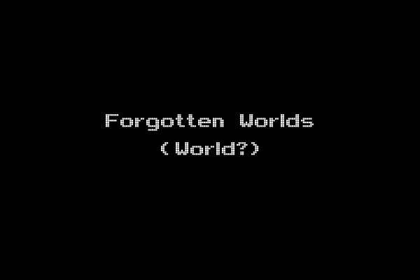 Forgotten Worlds (World?)