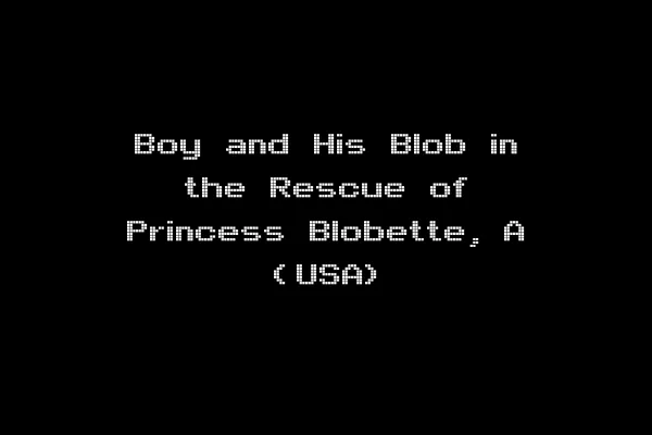 Boy and His Blob in the Rescue of Princess Blobette, A (USA)