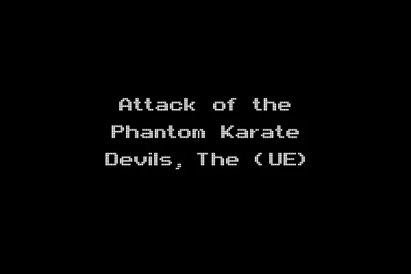 Attack of the Phantom Karate Devils, The (UE)