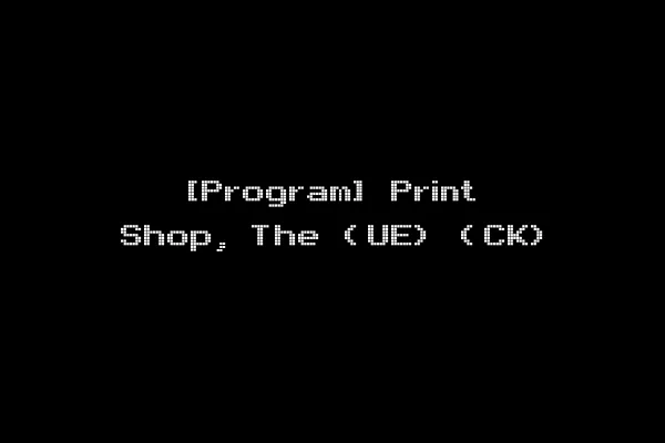 [Program] Print Shop, The (UE) (CK)