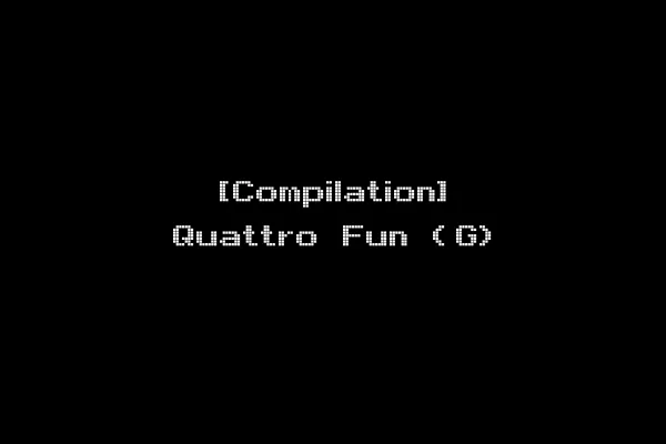 [Compilation] Quattro Fun (G)