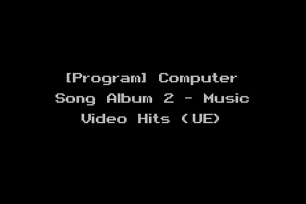 [Program] Computer Song Album 2 - Music Video Hits (UE)