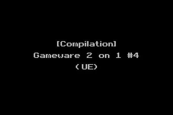 [Compilation] Gameware 2 on 1 #4 (UE)