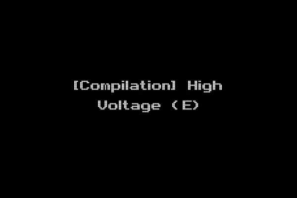 [Compilation] High Voltage (E)