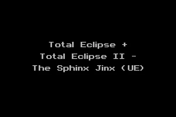 Total Eclipse + Total Eclipse II - The Sphinx Jinx (UE)