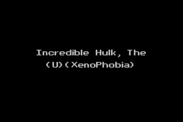 Incredible Hulk, The (U)(XenoPhobia)