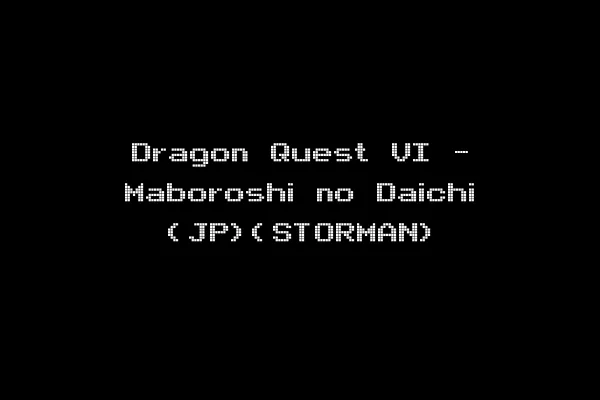Dragon Quest VI - Maboroshi no Daichi (JP)(STORMAN)