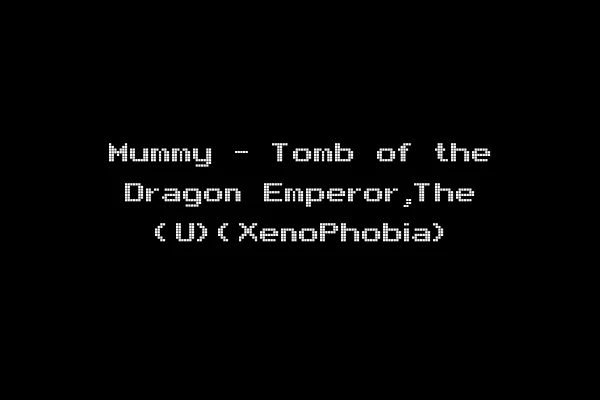 Mummy - Tomb of the Dragon Emperor,The (U)(XenoPhobia)