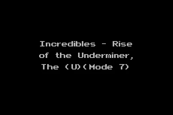 Incredibles - Rise of the Underminer, The (U)(Mode 7)
