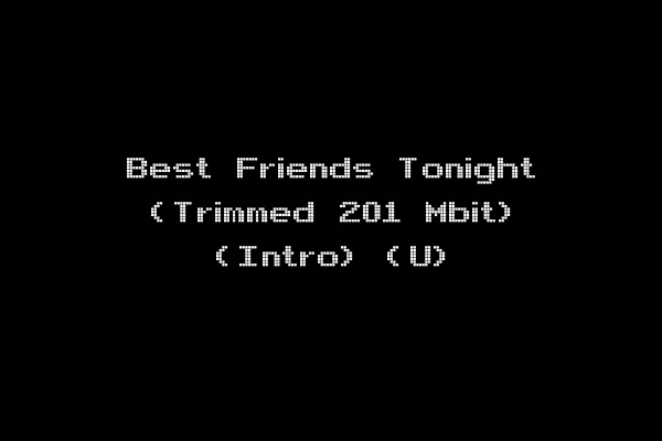 Best Friends Tonight (Trimmed 201 Mbit) (Intro) (U)