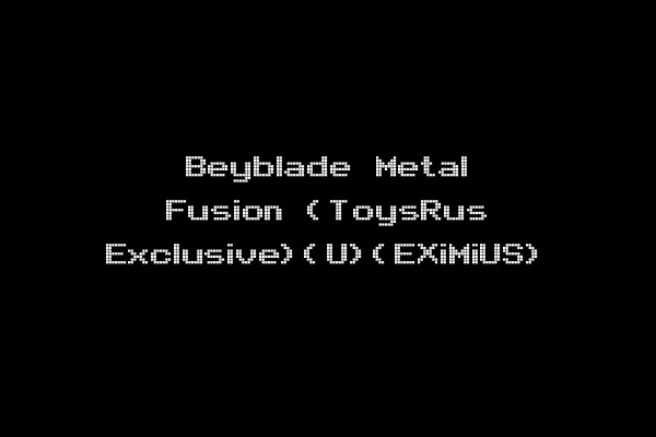 Beyblade Metal Fusion (ToysRus Exclusive)(U)(EXiMiUS)