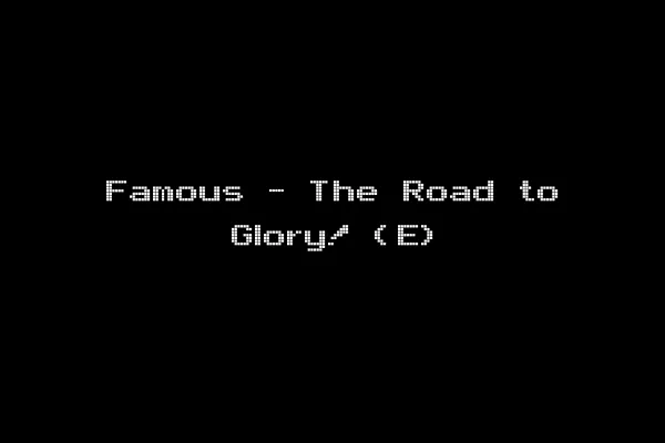 Famous - The Road to Glory! (E)