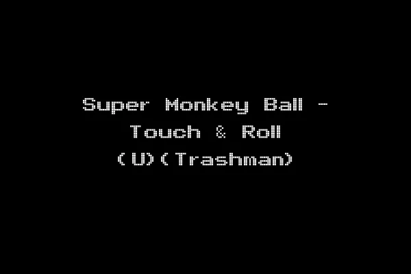 Super Monkey Ball - Touch & Roll (U)(Trashman)