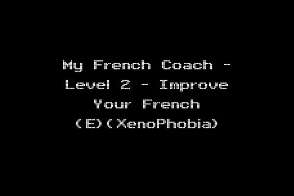 My French Coach - Level 2 - Improve Your French (E)(XenoPhobia)