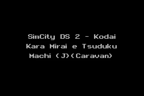 SimCity DS 2 - Kodai Kara Mirai e Tsuduku Machi (J)(Caravan)