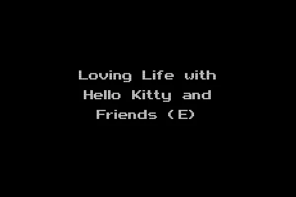 Loving Life with Hello Kitty and Friends (E)