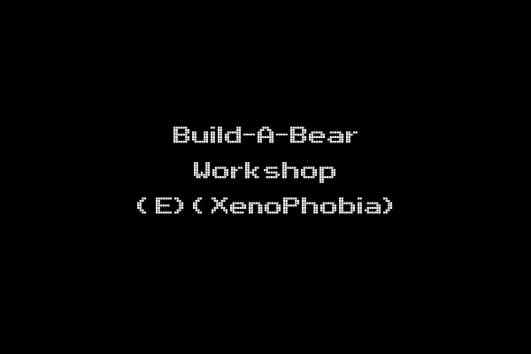 Build-A-Bear Workshop (E)(XenoPhobia)