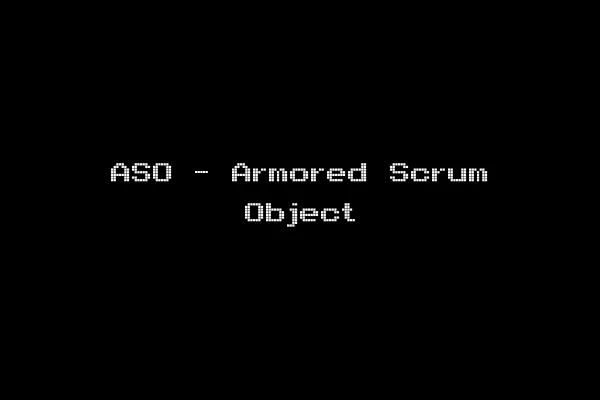 ASO - Armored Scrum Object