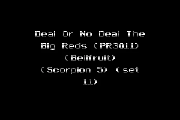 Deal Or No Deal The Big Reds (PR3011) (Bellfruit) (Scorpion 5) (set 11)