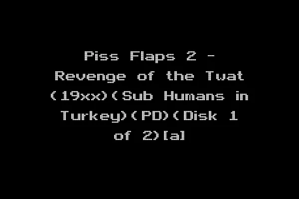 Piss Flaps 2 - Revenge of the Twat (19xx)(Sub Humans in Turkey)(PD)(Disk 1 of 2)[a]