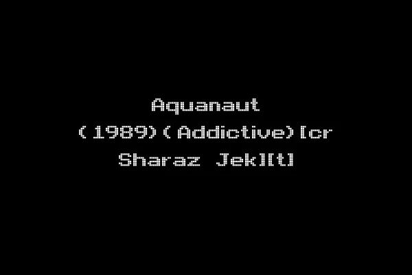 Aquanaut (1989)(Addictive)[cr Sharaz Jek][t]