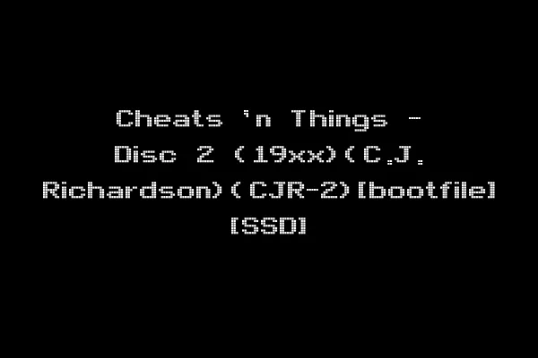 Cheats 'n Things - Disc 2 (19xx)(C.J. Richardson)(CJR-2)[bootfile] [SSD]