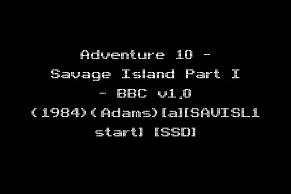 Adventure 10 - Savage Island Part I - BBC v1.0 (1984)(Adams)[a][SAVISL1 start] [SSD]