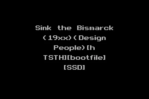 Sink the Bismarck (19xx)(Design People)[h TSTH][bootfile] [SSD]