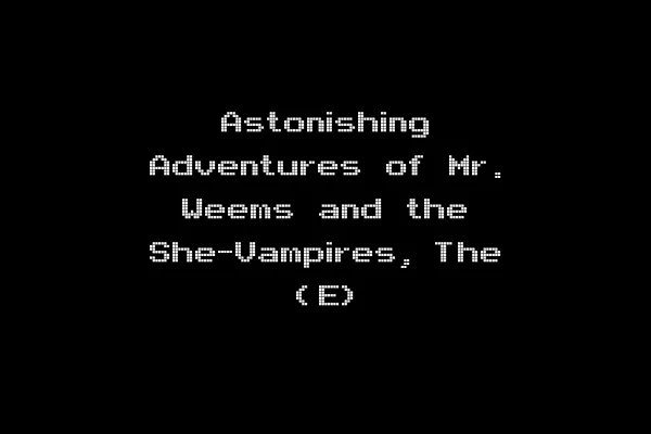 Astonishing Adventures of Mr. Weems and the She-Vampires, The (E)