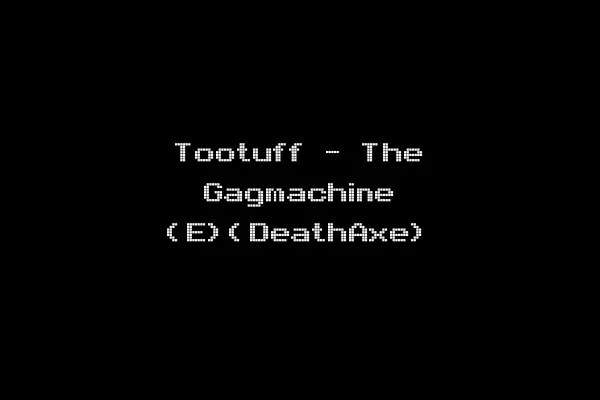 Tootuff - The Gagmachine (E)(DeathAxe)