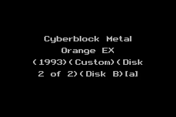 Cyberblock Metal Orange EX (1993)(Custom)(Disk 2 of 2)(Disk B)[a]
