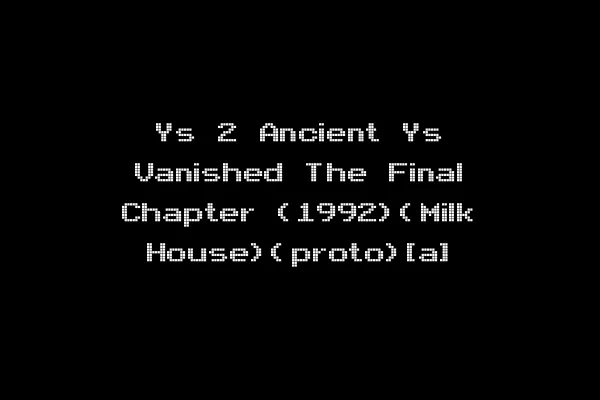 Ys 2 Ancient Ys Vanished The Final Chapter (1992)(Milk House)(proto)[a]