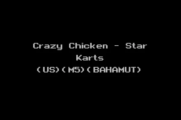 Crazy Chicken - Star Karts (US)(M5)(BAHAMUT)