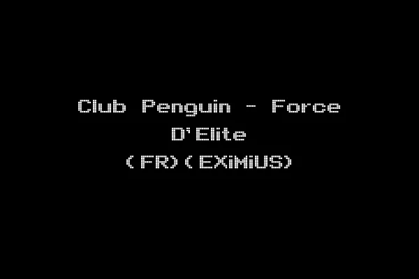 Club Penguin - Force D'Elite (FR)(EXiMiUS)