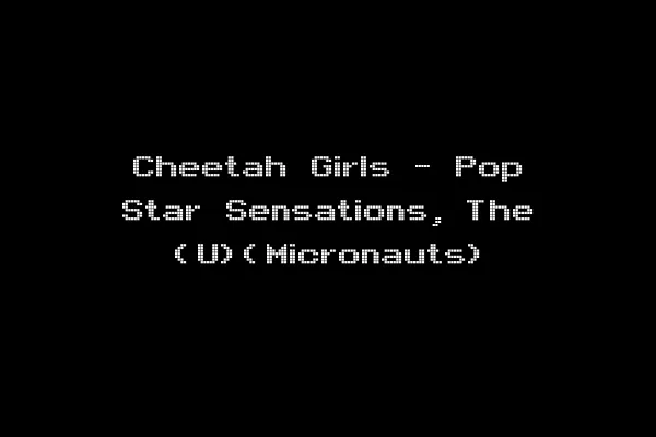 Cheetah Girls - Pop Star Sensations, The (U)(Micronauts)