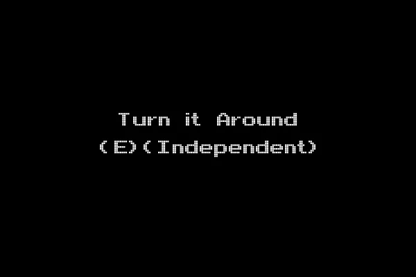 Turn it Around (E)(Independent)