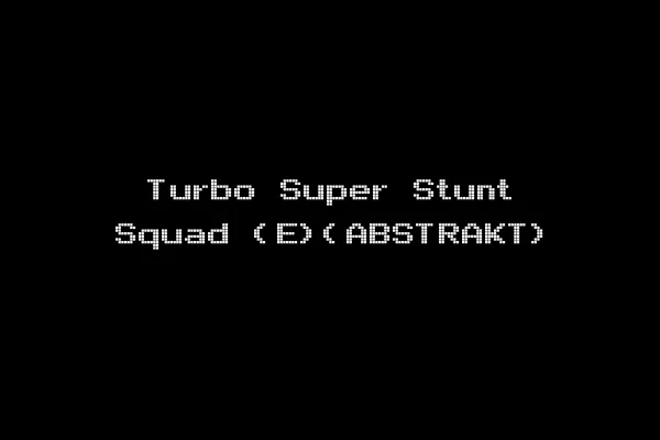 Turbo Super Stunt Squad (E)(ABSTRAKT)