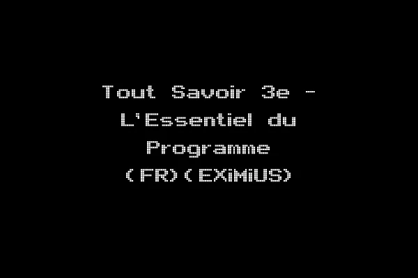 Tout Savoir 3e - L'Essentiel du Programme (FR)(EXiMiUS)