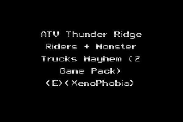 ATV Thunder Ridge Riders + Monster Trucks Mayhem (2 Game Pack) (E)(XenoPhobia)