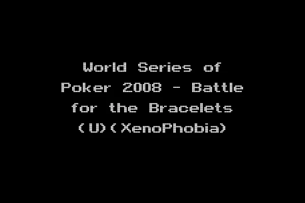 World Series of Poker 2008 - Battle for the Bracelets (U)(XenoPhobia)